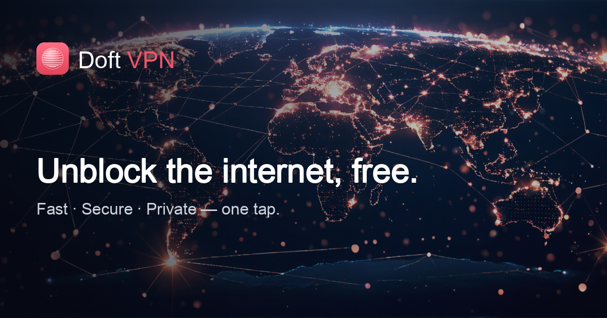 Doft VPN — Fast, Secure & Free VPN to Unblock the Internet
